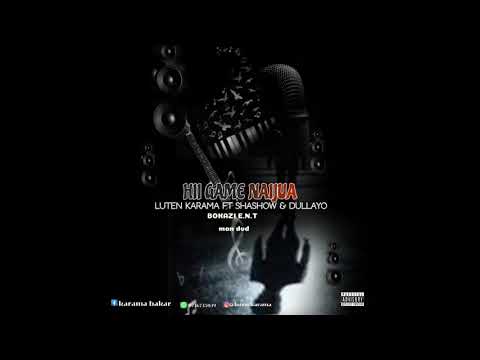 Luteni Karama ft Dullayo & Shashow   Hii Game Naijua