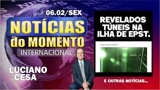 6 fev, NOTÍC. INTER. REVELADOS TÚNEIS NA ILHA EPST. LUCIANO CESA. Compartilhem !