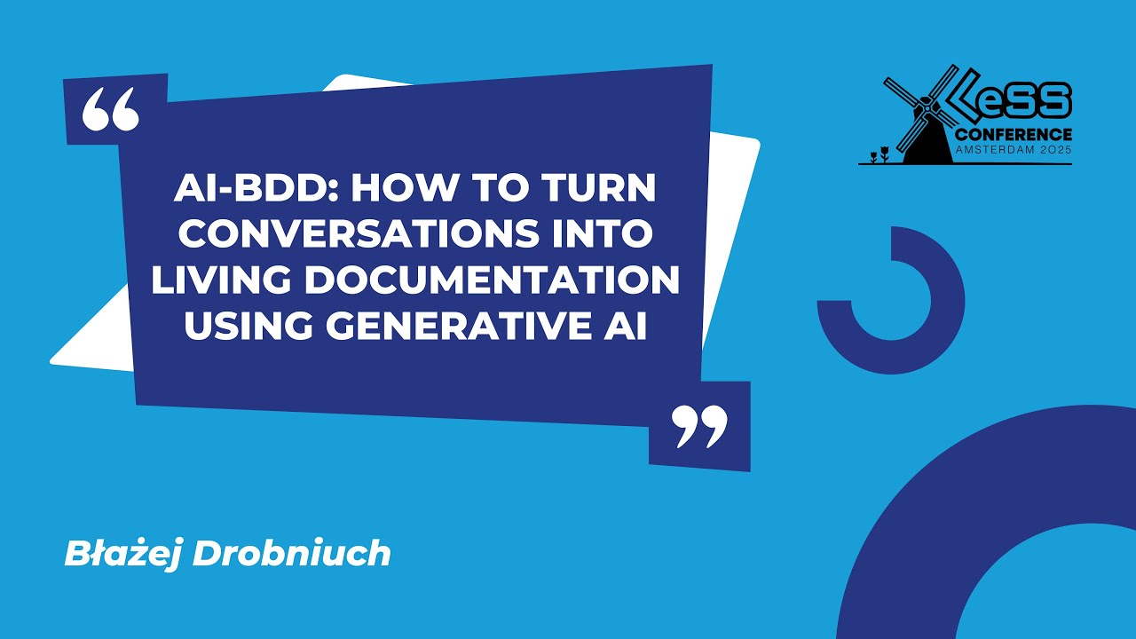 AI-BDD: How to Turn Conversations into Living Documentation Using Generative AI - Blazej Drobniuch