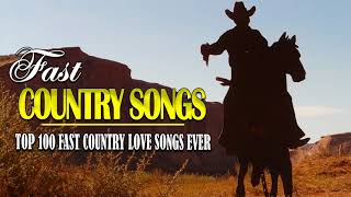 Top 100 Fast Country Love Songs Ever   Best Greatest Classic Country Songs