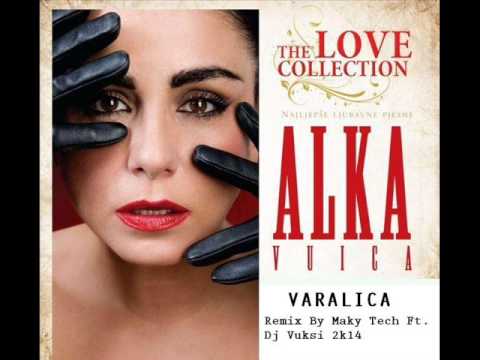 Alka Vuica   Varalica Remix By Maky Tech Ft Dj Vuksi 2k14