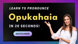 How to pronounce Opukahaia
