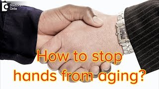 What causes wrinkles on hands? How to stop hands from aging? - Dr. Nischal K