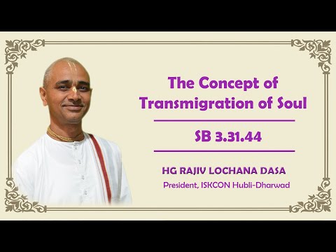 The Concept of Transmigration of Soul I SB 3.31.44 I HG Rajiv Lochana Dasa I 16-07-2024
