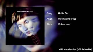 Wild Strawberries - Gotta Go [Official Audio]