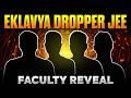 Meet Your LEGENDARY Faculties EKLAVYA Dropper JEE JEE Mains 2027