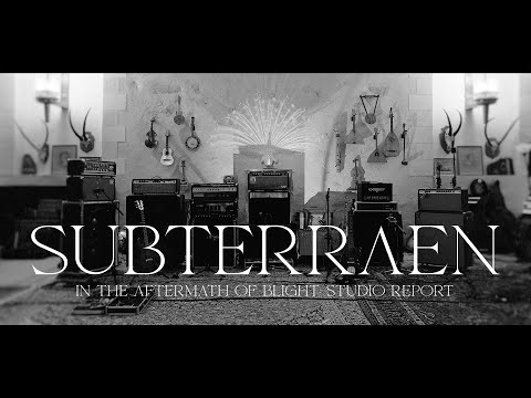 SUBTERRAEN - In the aftermath of blight: Studio Report (2025)