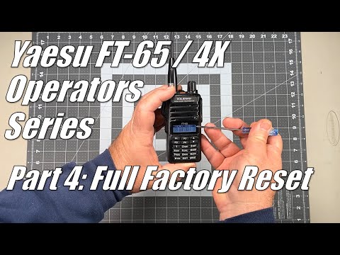FT-65 / FT-4X Operators Series Part 4 - How to perform a Full Factory Reset