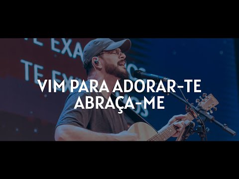 Vim para adorar-te / Abraça-me - Will Bressan