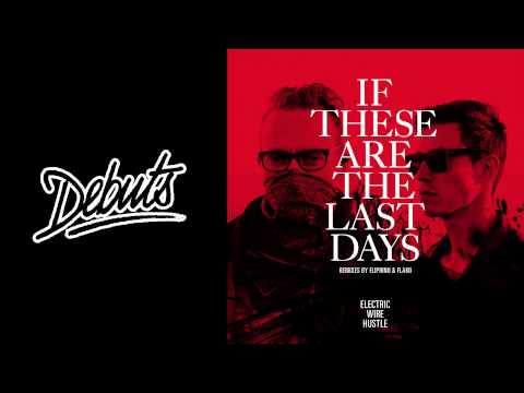 Electric Wire Hustle 'If These Are The Last Days (Eliphino Remix)' - Boiler Room Debuts