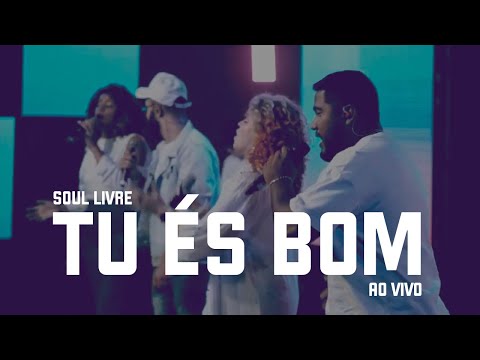Soul Livre - Tu És Bom | LIVE