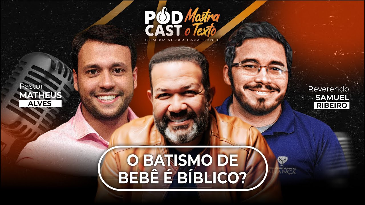 O BATISMO DE B3BÊ, É BÍBLICO? REV. SAMUEL RIBEIRO, PR. SEZAR CAVALCANTE, PR. MATHEUS ALVES -18/11/25