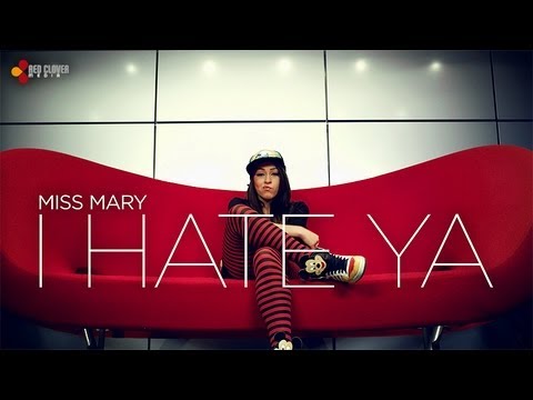 Miss Mary - I Hate Ya [Official Video]