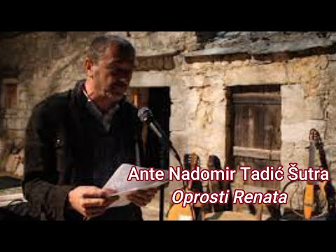 Ante Nadomir Tadić Šutra - Oprosti Renata