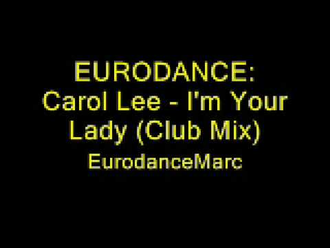 EURODANCE: Carol Lee - I'm Your Lady (Club Mix)