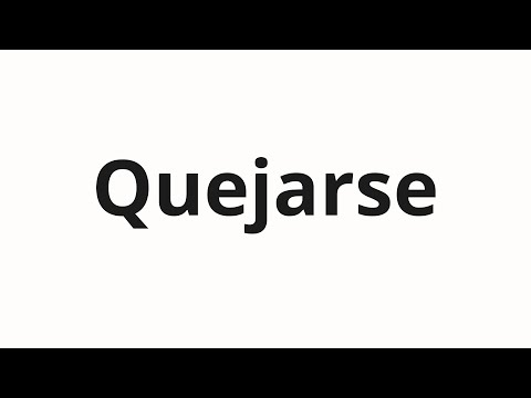 How to pronounce Quejarse