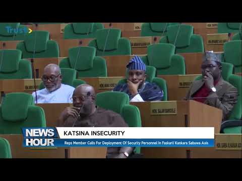 Reps Member Calls For Deployment Of Security Personnel In Faskari/ Kankara Sabuwa Axis