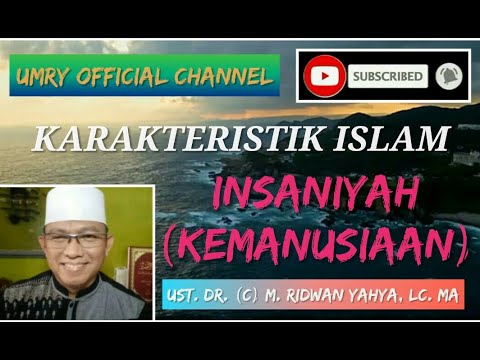 INSANIYAH (KEMANUSIAAN) | Ust. M. Ridwan Yahya, Lc. MA (UMRY)
