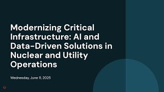 Modernizing Critical Infrastructure: AI and Data-Driven Solutions in Nuclear and Utility Operations