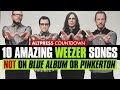 WEEZER 10 Amazing Weezer Songs NOT On Blue Album Or Pinkerton