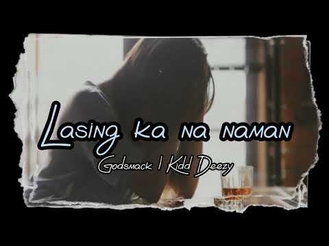 Lasing ka na naman - Godsmack | Kidd Deezy