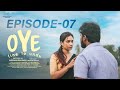 Oye Web Series Episode 7 Telugu Web Series 2025 Prem Ranjith Mounica Baavireddi