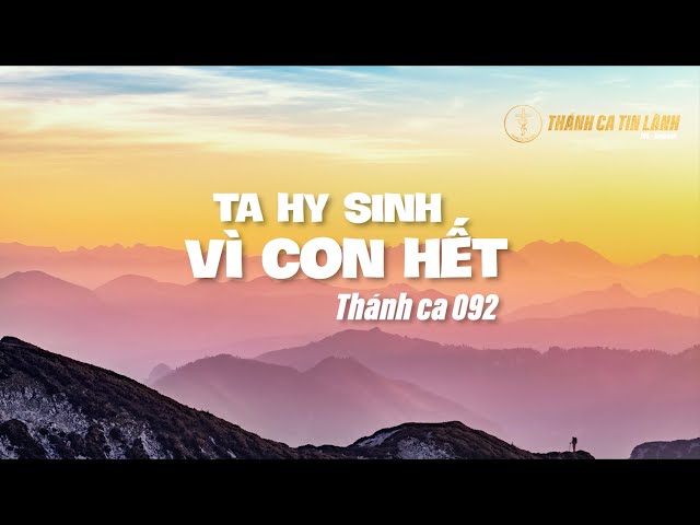 THÁNH CA 092 | TA HI SINH VI CON HẾT | KARAOKE THÁNH CA TIN LÀNH