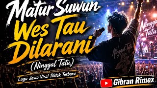 Download lagu MATUR SUWUN WES TAU DI LARANI _ NINGGAL TATU _ SOUND TRENDING _ VIRAL TIKTOK TERBARU 2026 mp3