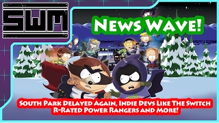News Wave! - South Park Delayed Again, Indie Devs Like The Switch, R-Rated Power Rangers and More!