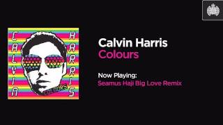 Calvin Harris - Colours (Seamus Haji Big Love Remix)