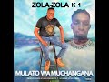Zola Zola K1 Mulato Wa Muchangane