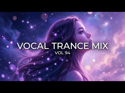 Best Vocal Trance Mix Vol.94 💫 | Euphoric & Uplifting Female Vocals | Trance 2026