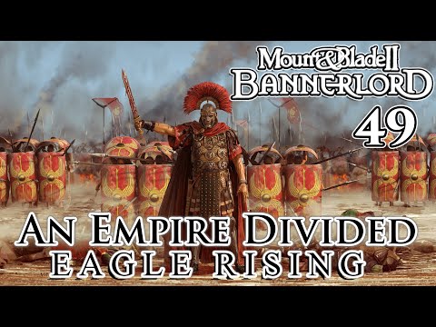 Mount & Blade II: Bannerlord | Eagle Rising | An Empire Divided | Part 49