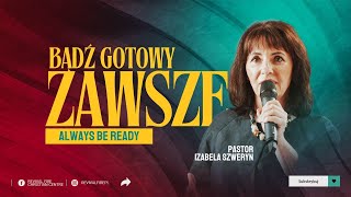 BĄDŹ GOTOWY ZAWSZE▫️Always be ready | Pastor Izabela Szweryn