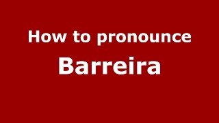 How to pronounce Barreira