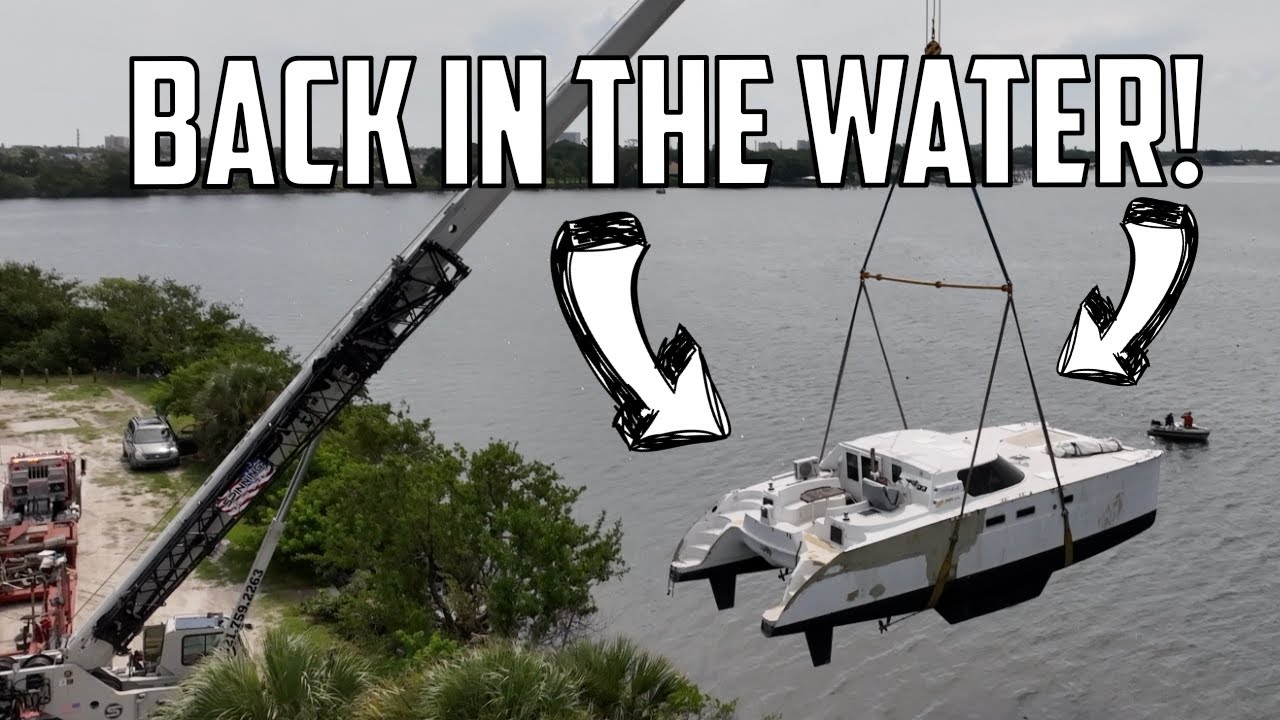 ⛵️ Our hurricane-damaged catamaran goes back in the water. Will she float? Ep 638