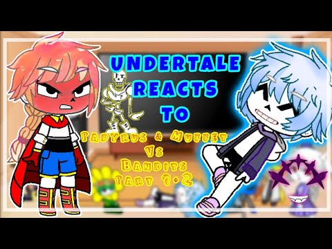 Undertale reacts to Papyrus and Muffet VS Bandits - undertale Animation (Megatale Part-1+2)