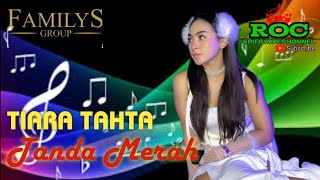 Download lagu TIARA TAHTA - TANDA MERAH  ( FAMILYS GROUP) mp3