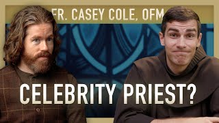 The Perils of Celebrity Priesthood with Fr. Casey Cole