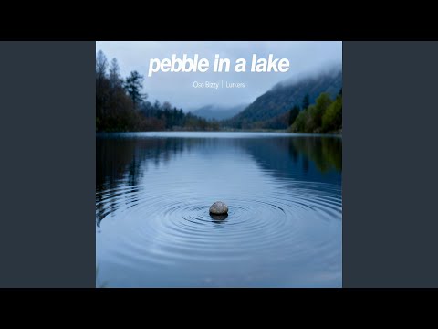 Pebble In A Lake (feat. Lurkers)