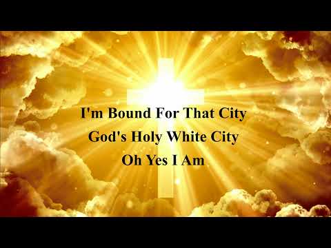 "I'm Bound For That City" classic Southern Gospel Song