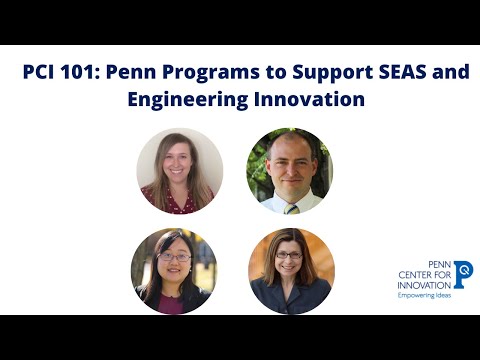 PCI 101: Penn Programs to Support SEAS and Engineering Innovation