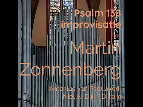 Psalm 138 Improvisatie 'k Zal met mijn ganse hart uw eer - Martin Zonnenberg