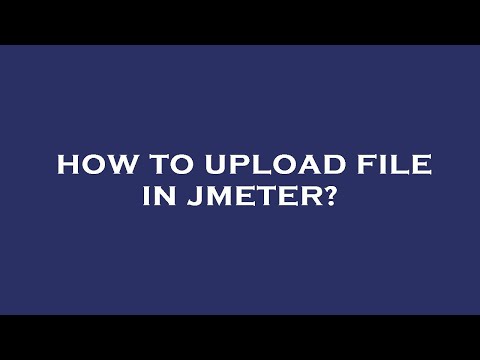 How to upload file in jmeter?