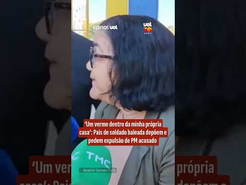 Pais da soldado Gisele, que morreu baleada, depõem e pedem expulsão de PM acusado do crime