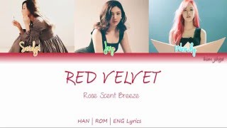Red Velvet (레드벨벳) – Rose Scent Breeze (장미꽃 향기는 바람에 날리고) Lyrics (HAN | ROM | ENG | Color Coded)