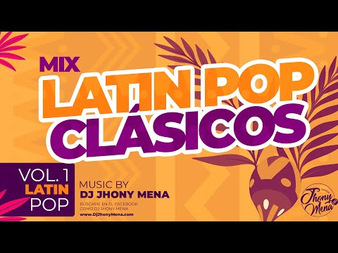 Mix Latin Pop Clásicos Vol. 1 -  Bacilos, Chichi Peralta| DJ JHONY MENA