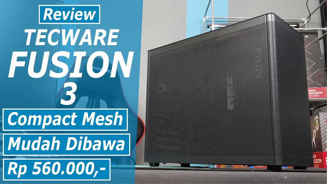 Review Tecware Fusion 3 Case Compact Mesh Cocok Dibawa Kemana mana & Harga Terjangkau