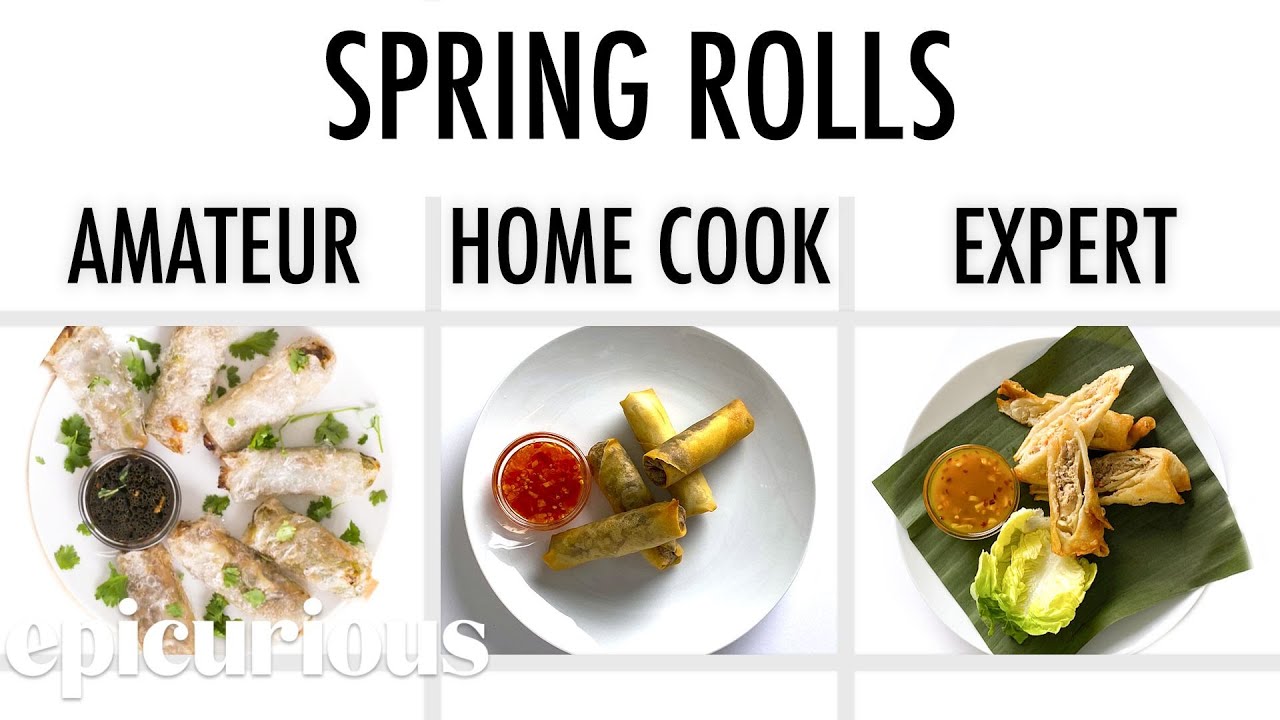 4 Levels of Spring Rolls: Amateur to Food Scientist Epicurious