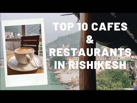 ऋषिकेश | Top 10 cafes and restaurants in Rishikesh Uttarakhand